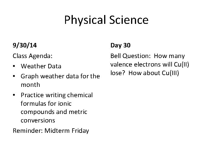 Physical Science 9/30/14 Day 30 Class Agenda: • Weather Data • Graph weather data Physical Science 9/30/14 Day 30 Class Agenda: • Weather Data • Graph weather data