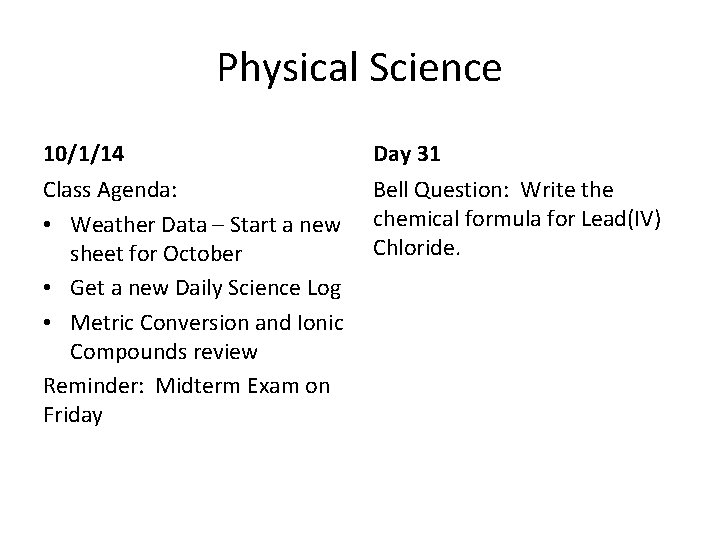 Physical Science 10/1/14 Day 31 Class Agenda: • Weather Data – Start a new Physical Science 10/1/14 Day 31 Class Agenda: • Weather Data – Start a new