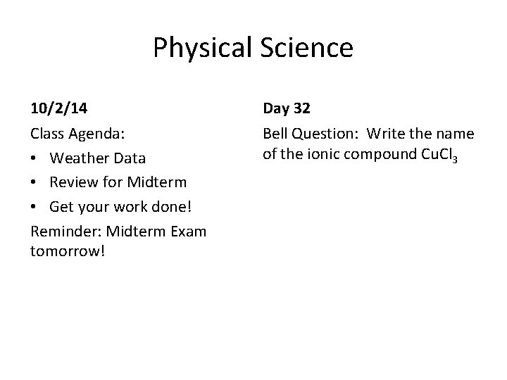 Physical Science 10/2/14 Day 32 Class Agenda: • Weather Data • Review for Midterm Physical Science 10/2/14 Day 32 Class Agenda: • Weather Data • Review for Midterm