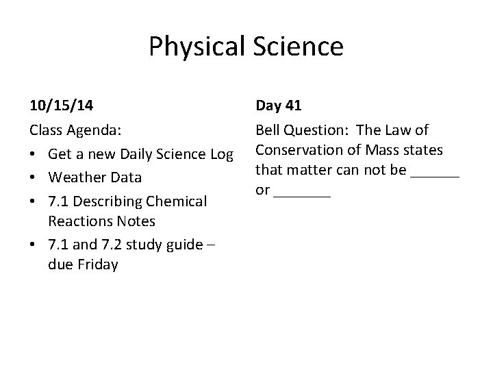 Physical Science 10/15/14 Day 41 Class Agenda: • Get a new Daily Science Log Physical Science 10/15/14 Day 41 Class Agenda: • Get a new Daily Science Log