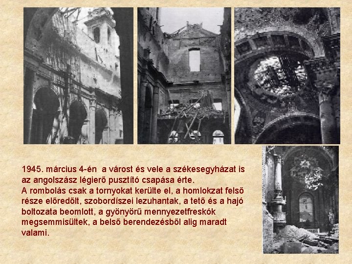 1945. március 4 -én a várost és vele a székesegyházat is az angolszász légierő 1945. március 4 -én a várost és vele a székesegyházat is az angolszász légierő