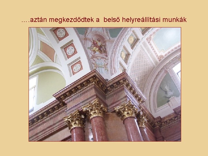 …. aztán megkezdődtek a belső helyreállítási munkák …. aztán megkezdődtek a belső helyreállítási munkák