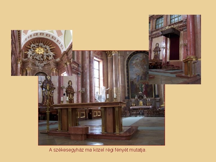 A székesegyház ma közel régi fényét mutatja. A székesegyház ma közel régi fényét mutatja.