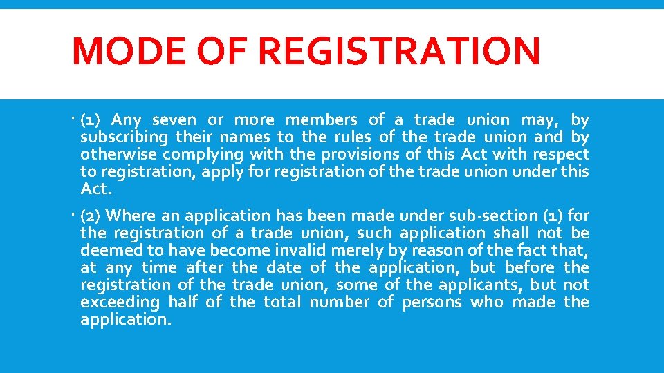 MODE OF REGISTRATION (1) Any seven or more members of a trade union may,