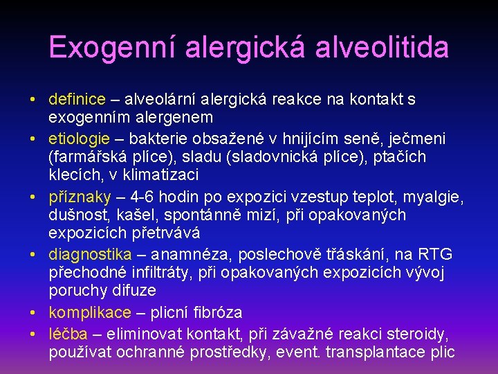 Exogenní alergická alveolitida • definice – alveolární alergická reakce na kontakt s exogenním alergenem
