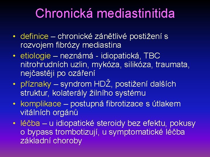 Chronická mediastinitida • definice – chronické zánětlivé postižení s rozvojem fibrózy mediastina • etiologie