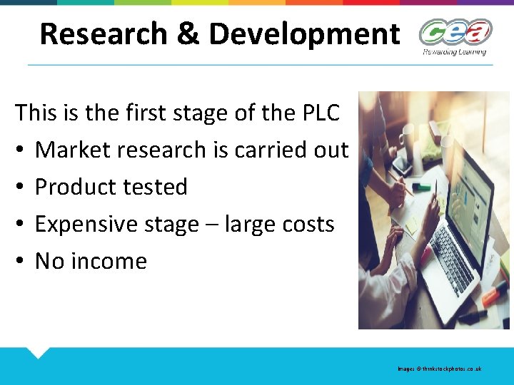 Research & Development This is the first stage of the PLC • Market research