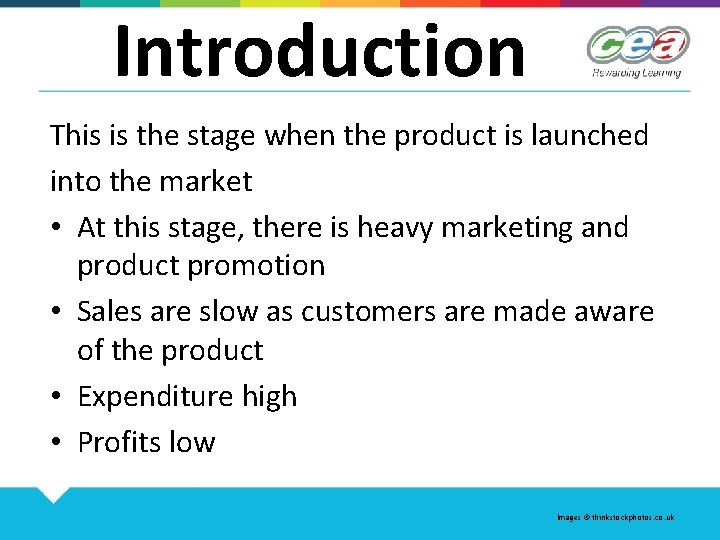 Introduction This is the stage when the product is launched into the market •