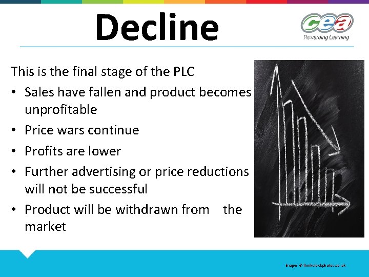 Decline This is the final stage of the PLC • Sales have fallen and