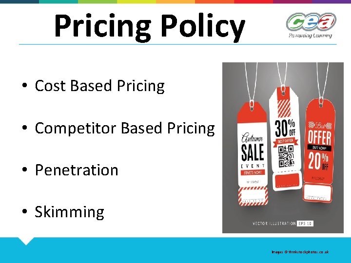 Pricing Policy • Cost Based Pricing • Competitor Based Pricing • Penetration • Skimming