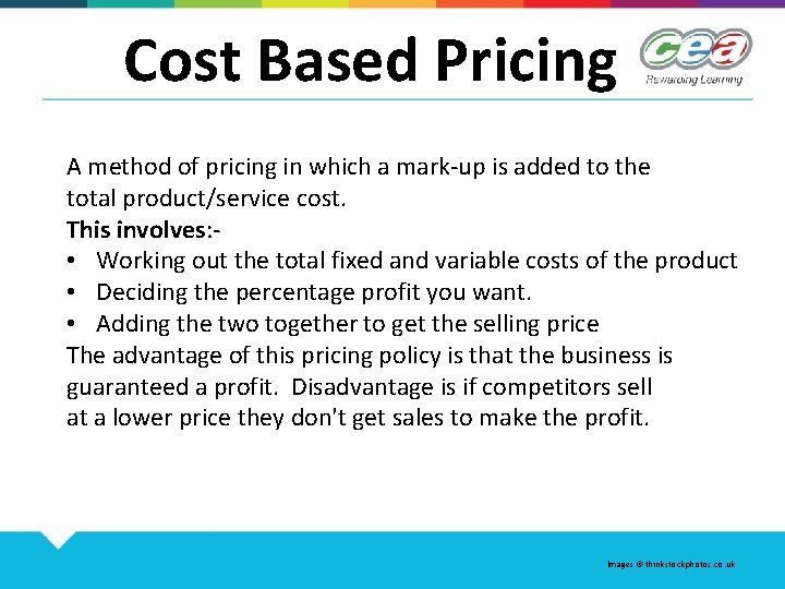Cost Based Pricing A method of pricing in which a mark-up is added to