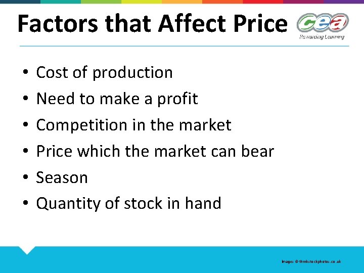 Factors that Affect Price • • • Cost of production Need to make a