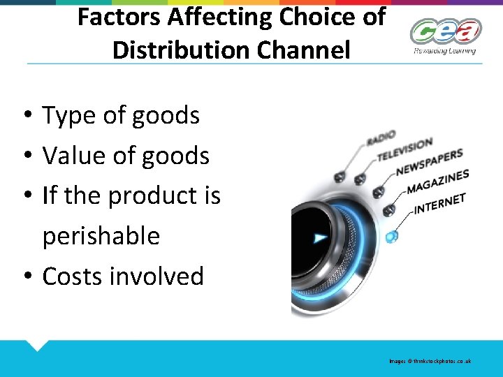 Factors Affecting Choice of Distribution Channel • Type of goods • Value of goods