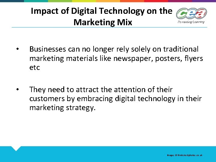 Impact of Digital Technology on the Marketing Mix • Businesses can no longer rely