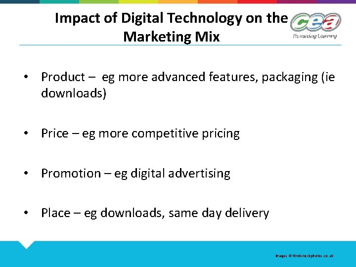 Impact of Digital Technology on the Marketing Mix • Product – eg more advanced