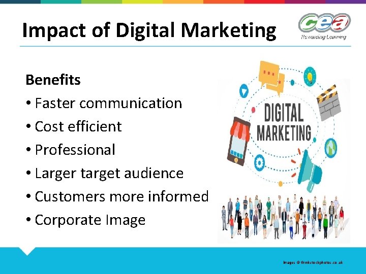 Impact of Digital Marketing Benefits • Faster communication • Cost efficient • Professional •
