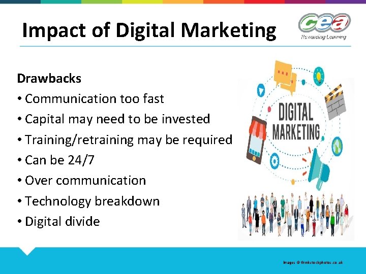 Impact of Digital Marketing Drawbacks • Communication too fast • Capital may need to