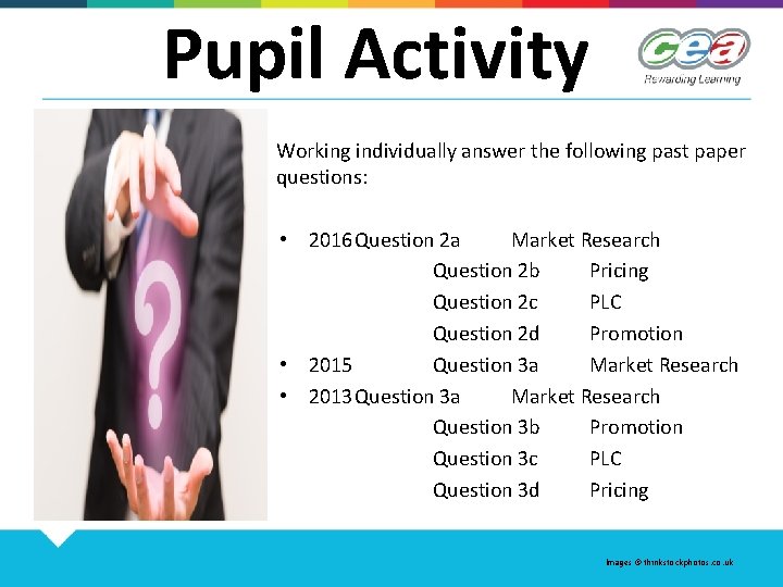 Pupil Activity Working individually answer the following past paper questions: • 2016 Question 2