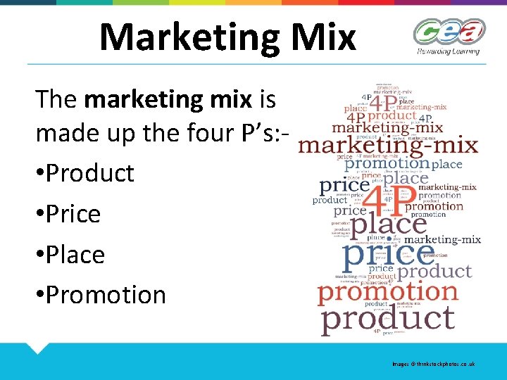 Marketing Mix The marketing mix is made up the four P’s: • Product •