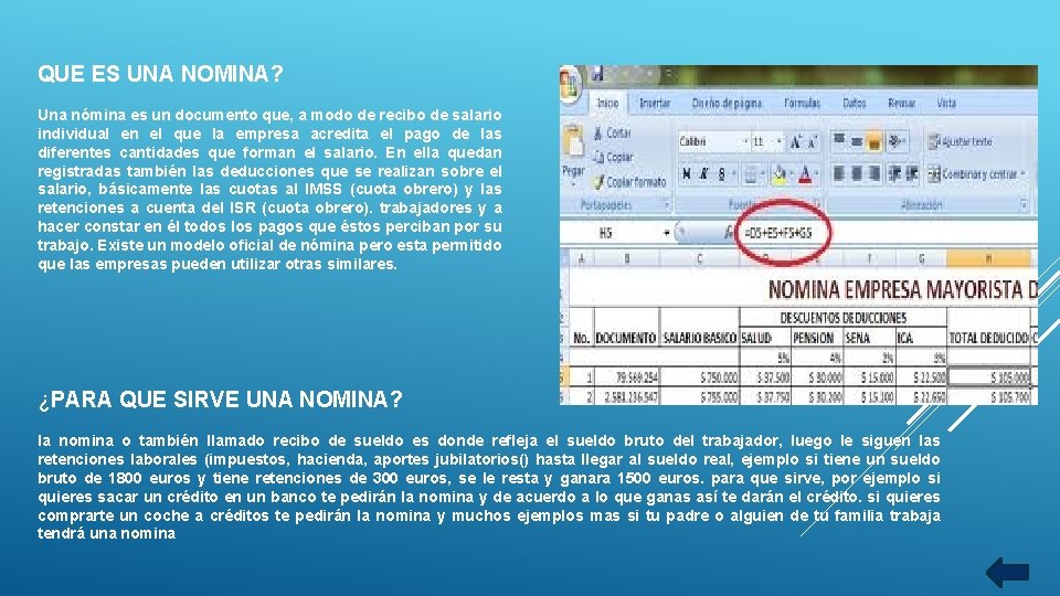 QUE ES UNA NOMINA? Una nómina es un documento que, a modo de recibo