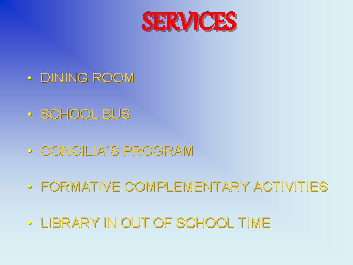 SERVICES • DINING ROOM • SCHOOL BUS • CONCILIA´S PROGRAM • FORMATIVE COMPLEMENTARY ACTIVITIES