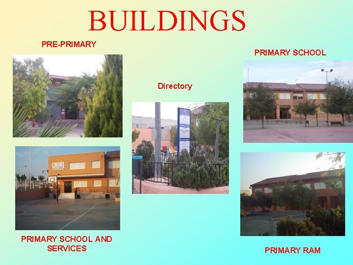 BUILDINGS PRE-PRIMARY SCHOOL Directory PRIMARY SCHOOL AND SERVICES PRIMARY RAM 