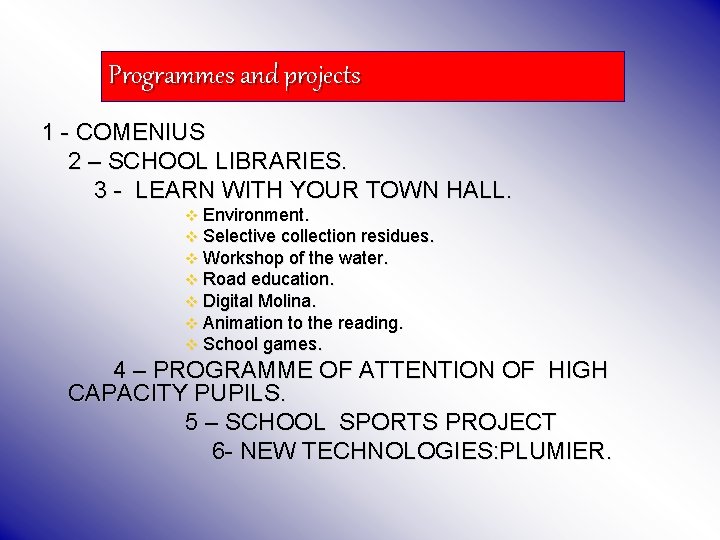 Programmes and projects 1 - COMENIUS 2 – SCHOOL LIBRARIES. 3 - LEARN WITH