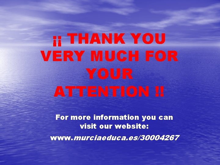 ¡¡ THANK YOU VERY MUCH FOR YOUR ATTENTION !! For more information you can