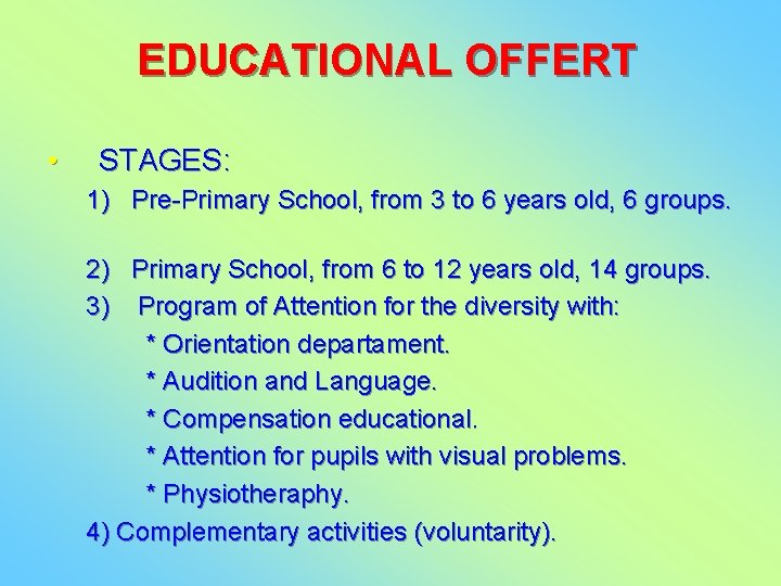 EDUCATIONAL OFFERT • STAGES: 1) Pre-Primary School, from 3 to 6 years old, 6