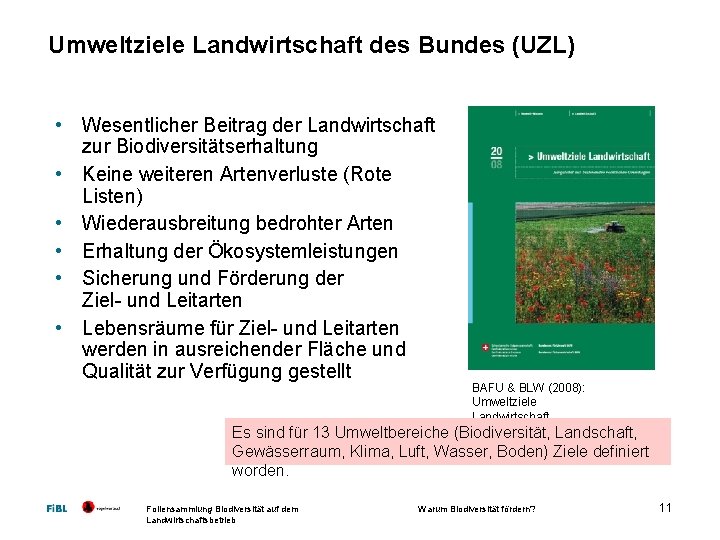 Umweltziele Landwirtschaft des Bundes (UZL) • Wesentlicher Beitrag der Landwirtschaft zur Biodiversitätserhaltung • Keine