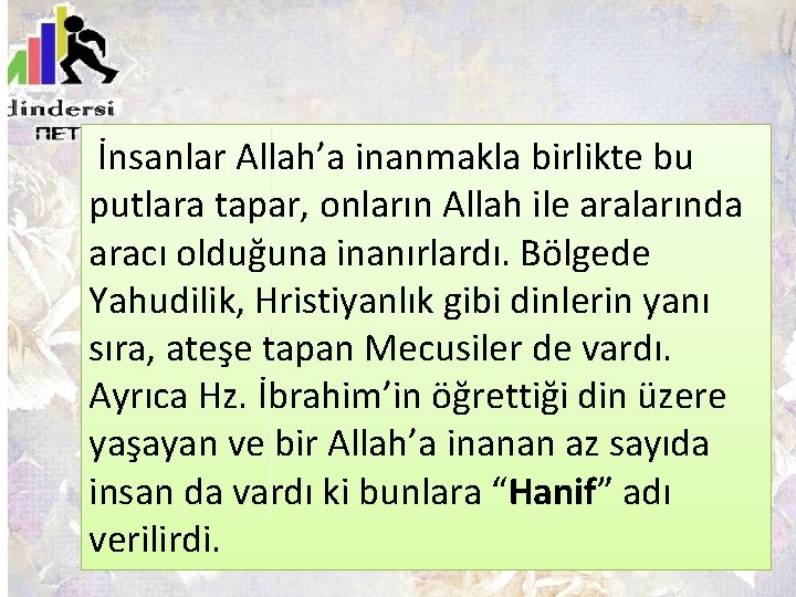  İnsanlar Allah’a inanmakla birlikte bu putlara tapar, onların Allah ile aralarında aracı olduğuna