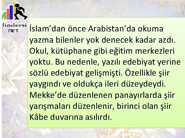 İslam’dan önce Arabistan’da okuma yazma bilenler yok denecek kadar azdı. Okul, kütüphane gibi eğitim