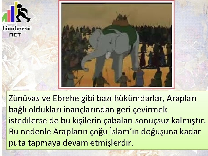 Zûnüvas ve Ebrehe gibi bazı hükümdarlar, Arapları bağlı oldukları inançlarından geri çevirmek istedilerse de