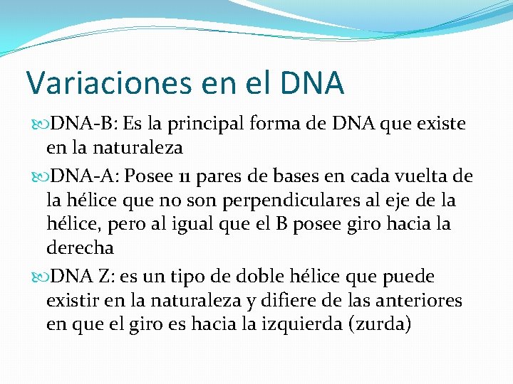 Variaciones en el DNA-B: Es la principal forma de DNA que existe en la