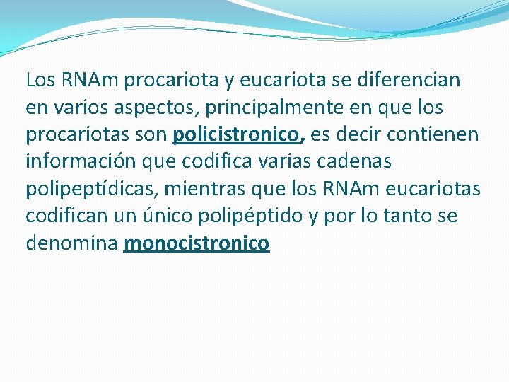Los RNAm procariota y eucariota se diferencian en varios aspectos, principalmente en que los