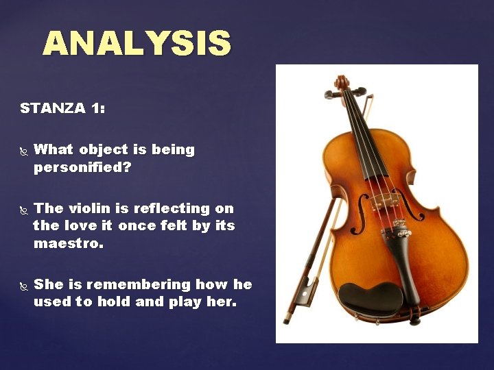 ANALYSIS STANZA 1: What object is being personified? The violin is reflecting on the