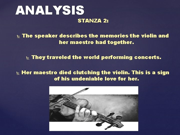 ANALYSIS STANZA 2: The speaker describes the memories the violin and her maestro had