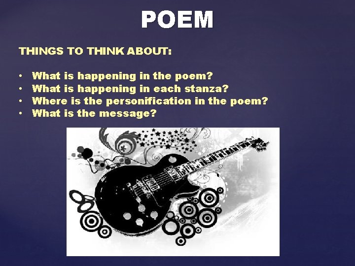 POEM THINGS TO THINK ABOUT: • • What is happening in the poem? What