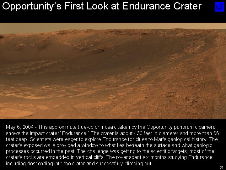 Opportunity’s First Look at Endurance Crater May 6, 2004 - This approximate true-color mosaic