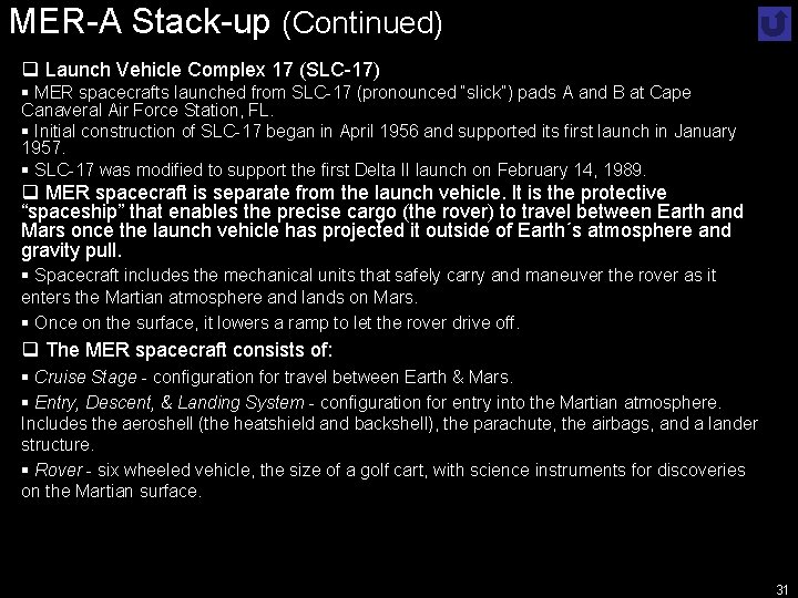MER-A Stack-up (Continued) q Launch Vehicle Complex 17 (SLC-17) § MER spacecrafts launched from