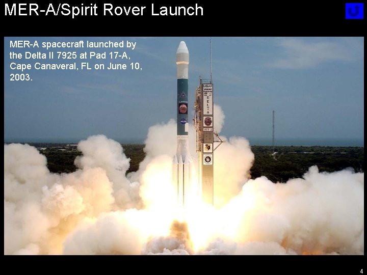 MER-A/Spirit Rover Launch MER-A spacecraft launched by the Delta II 7925 at Pad 17