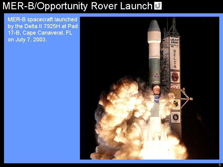 MER-B/Opportunity Rover Launch MER-B spacecraft launched by the Delta II 7925 H at Pad