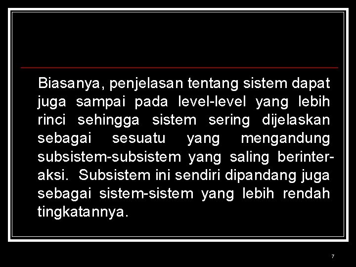 Biasanya, penjelasan tentang sistem dapat juga sampai pada level-level yang lebih rinci sehingga sistem