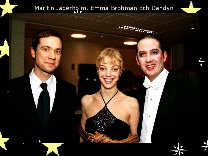 Maritin Jäderholm, Emma Brohman och Dandyn 