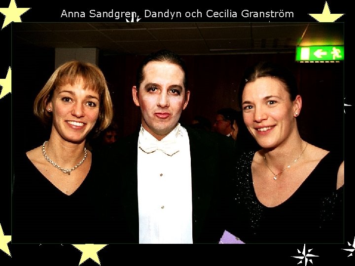 Anna Sandgren, Dandyn och Cecilia Granström 