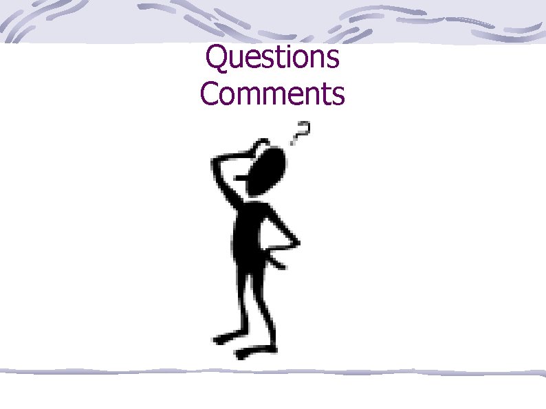 Questions Comments 