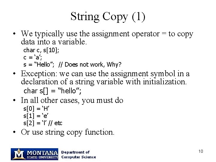 String Copy (1) • We typically use the assignment operator = to copy data