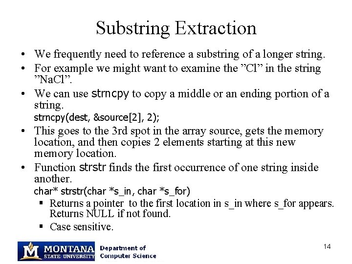 Substring Extraction • We frequently need to reference a substring of a longer string.