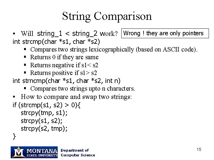 String Comparison • Will string_1 < string_2 work? Wrong ! they are only pointers