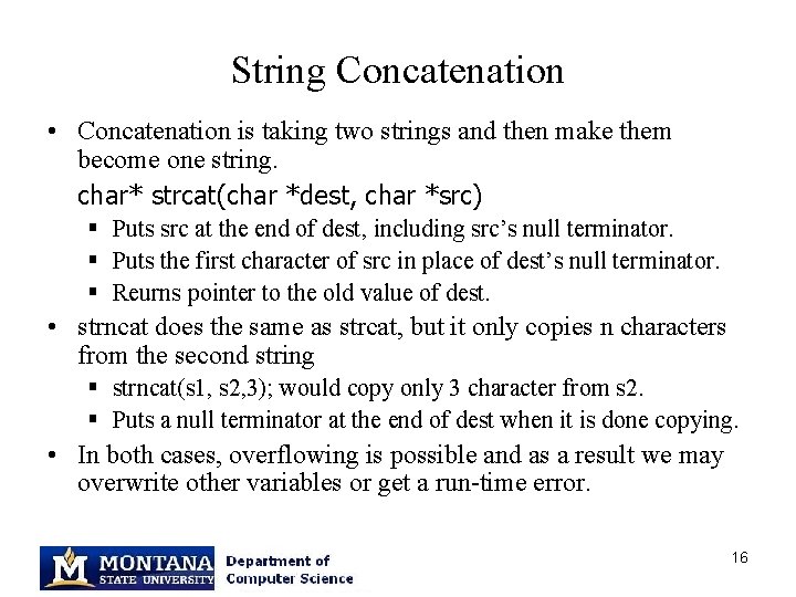 String Concatenation • Concatenation is taking two strings and then make them become one